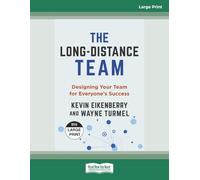 The Long-Distance Team: Designing Your Team for Everyone's Success [Large Print]