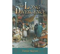 The Long Divergence - How Islamic Law Held Back the Middle East