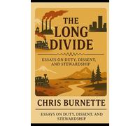 The Long Divide: Essays on Duty, Dissent, and Stewardship
