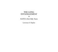 The Long Entanglement: NATO's First Fifty Years