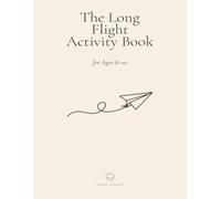 The Long Flight Activity Book for Ages 8-10: For flights, road trips, restaurants, and the part of the wait that drags. (Calm Activity Books for Neurodivergent Kids)