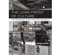 The Long Front of Culture: The Independent Group and Exhibition Design (October Books)