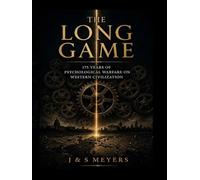 The Long Game: 175 Years of Psychological Warfare In Western Civilization: The Modern Spiritual Warfare Manual VOLUME II
