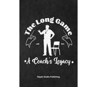 The Long Game: A Coach's Legacy