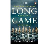 The Long Game: How the Chinese Negotiate with India
