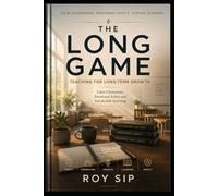 The Long Game: Teaching for Long-Term Growth: Education Without Chaos, Pressure or Constant Noise (The Long Game Series)