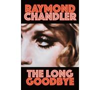 The Long Goodbye: 6 (Philip Marlowe Novel)