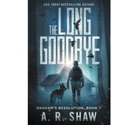The Long Goodbye: A Post-Apocalyptic Medical Thriller Series: 7 (Graham's Resolution)