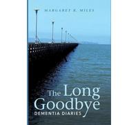 The Long Goodbye : Dementia Diaries