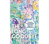 The Long Goodbye: Lessons on humanity from the grips of Alzheimer’s