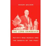 The Long Hangover: Putin's New Russia and the Ghosts of the Past