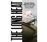 The Long Heat by Andreas Malm (Hardback Book)