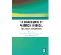 The Long History of Partition in Bengal: Event, Memory, Representations