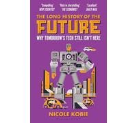 The Long History of the Future: Why tomorrow's technology still isn't here