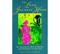 The Long Journey Home: Re-Visioning the Myth of Demeter and Persephone for Our Time