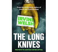 The Long Knives: Irvine Welsh (The CRIME series, 2)