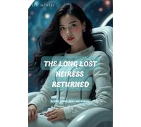 The Long Lost Heiress Returned: Blood, Roses, and a Reckoning - The World Will Remember Her Name