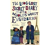 The Long-Lost Secret Diary of the World's Worst Engineers
