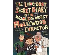 The Long-Lost Secret Diary of the World's Worst Hollywood Director