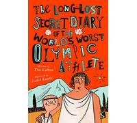 The Long-Lost Secret Diary of the World's Worst Olympic Athlete