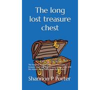 The long lost treasure chest: The long lost treasure chest has been found! A treasure chest that has not been seen in years. Will the mystery of the chest finally be revealed? (The Holiday Series)