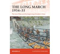 The Long March 1934-35 : The rise of Mao and the beginning of modern China