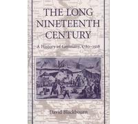 The Long Nineteenth Century: A History of Germany, 1780-1918