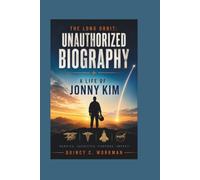 THE LONG ORBIT:Unauthorized biography: A Life of Jonny Kim