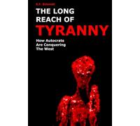 The Long Reach Of Tyranny: How autocrats are conquering the West (Twilight Democracies)