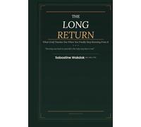 THE LONG RETURN: What Grief Teaches You When You Finally Stop Running From It