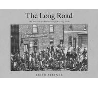 The Long Road : 150 Years of the Peterborough Cycling Club