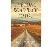 The Long Road Back to You: A Novel