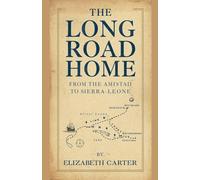 The Long Road Home: From the Amistad to Sierra Leone