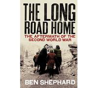 The Long Road Home: The Aftermath of the Second World War