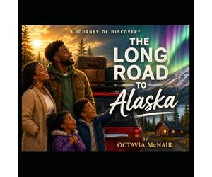 The Long Road to Alaska: A Journey of Discovery