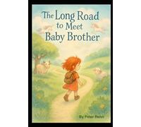 The Long Road to Meet Baby Brother: Book One of the "Mae's Big Little Adventures" Series (Mae and the Magic of Growing Up)