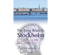 The Long Road to Stockholm: The Story of Magnetic Resonance Imaging - An Autobiography