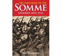 The Long Road to the Somme: Episodes 1870 to 1915: 1