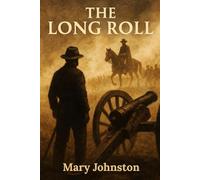 The Long Roll: A Story of Stonewall Jackson and the Confederate Army (Annotated)