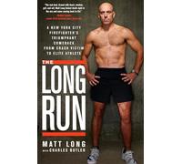The Long Run: A New York City Firefighter's Triumphant Comeback from Crash Victim to Elite Athlete