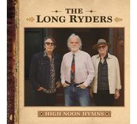 THE LONG RYDERS - HIGH NOON HYMNS