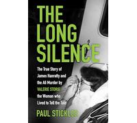 The Long Silence : The Story of James Hanratty and the A6 murder by Valerie Storie, the Woman who Lived to Tell the Tale - Paul Stickler - book