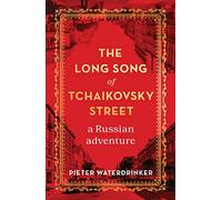 The Long Song of Tchaikovsky Street: a Russian adventure
