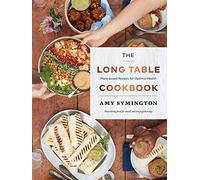 The Long Table Cookbook: Plant-based Recipes for Optimal Health