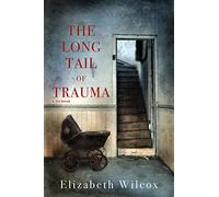 The Long Tail of Trauma: A Memoir