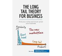 The Long Tail Theory for Business: Find your niche and future-proof your business (Management & Marketing)