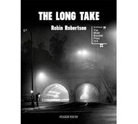 The Long Take: Shortlisted for the Man Booker Prize: Robin Robertson