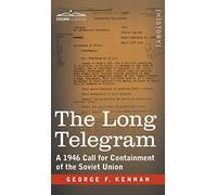 The Long Telegram: A 1946 Call for Containment of the Soviet Union