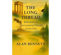 The Long Thread: Reflections on Environmental Thought Across Time