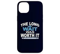 The Long wait was worth it Congratulation gifts for Men Dad Case for iPhone 14 Plus